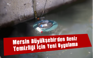 Mersin Büyükşehir’den Deniz Temizliği İçin Yeni Uygulama.fw